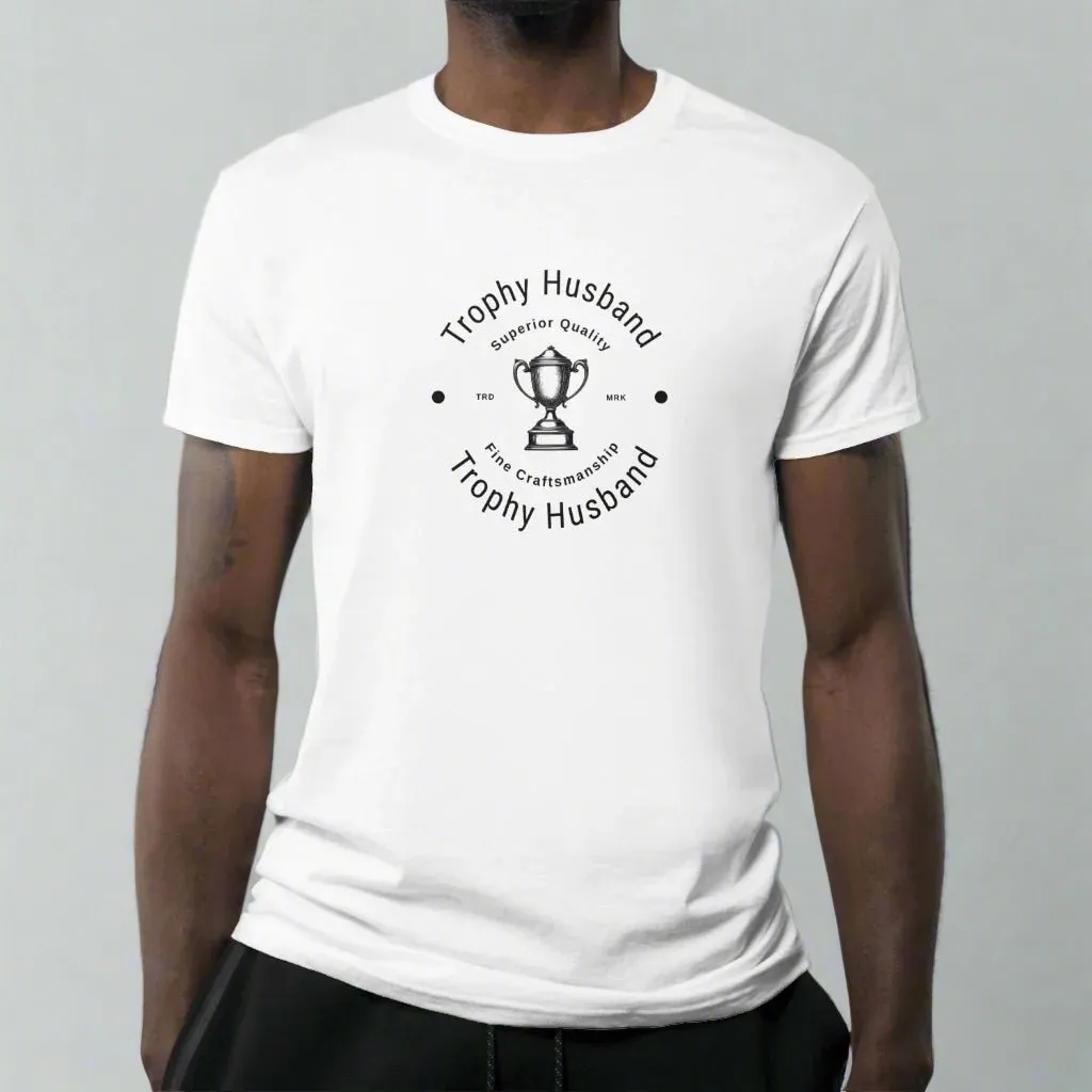 "Trophy Husband" T-Shirt – Superior Quality & Fine Craftsmanship