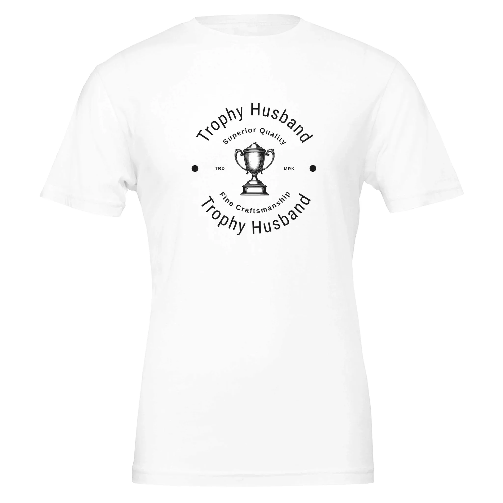 "Trophy Husband" T-Shirt – Superior Quality & Fine Craftsmanship