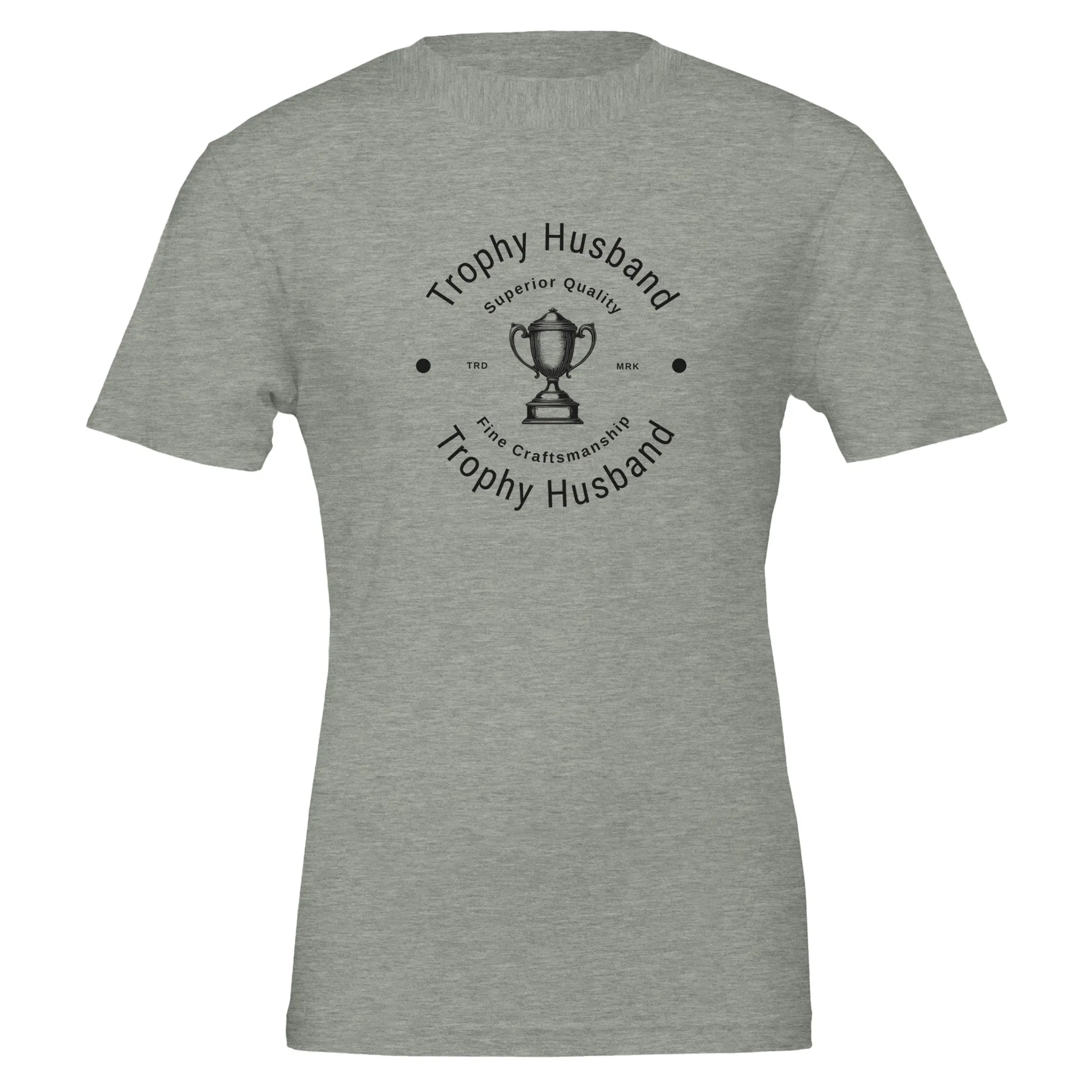 "Trophy Husband" T-Shirt – Superior Quality & Fine Craftsmanship